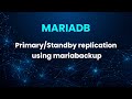 MariaDB - Easy setup of Primary/Standby replication using mariabackup