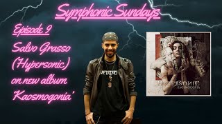 Symphonic Sundays Episode 9: Salvo Grasso (Hypersonic) on new album 'Kaosmogonia'