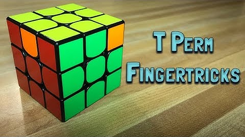 How to Fingertrick the T Perm Like a Pro