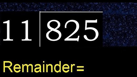 Divide 825 by 11 , remainder  . Division with 2 Digit Divisors . How to do