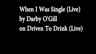 When I Was Single (Live) - Darby O'Gill chords