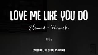 Love Me Like You Do [Slowed + Reverb] - Ellie Goulding | Lofi Songs | English Lofi Song Channel Resimi