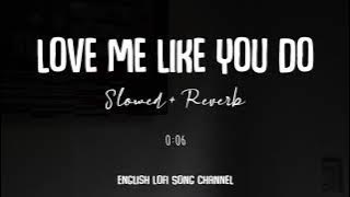 Love Me Like You Do [Slowed   Reverb] - Ellie Goulding | Lofi Songs | English Lofi Song Channel