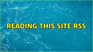 Reading This Site Rss