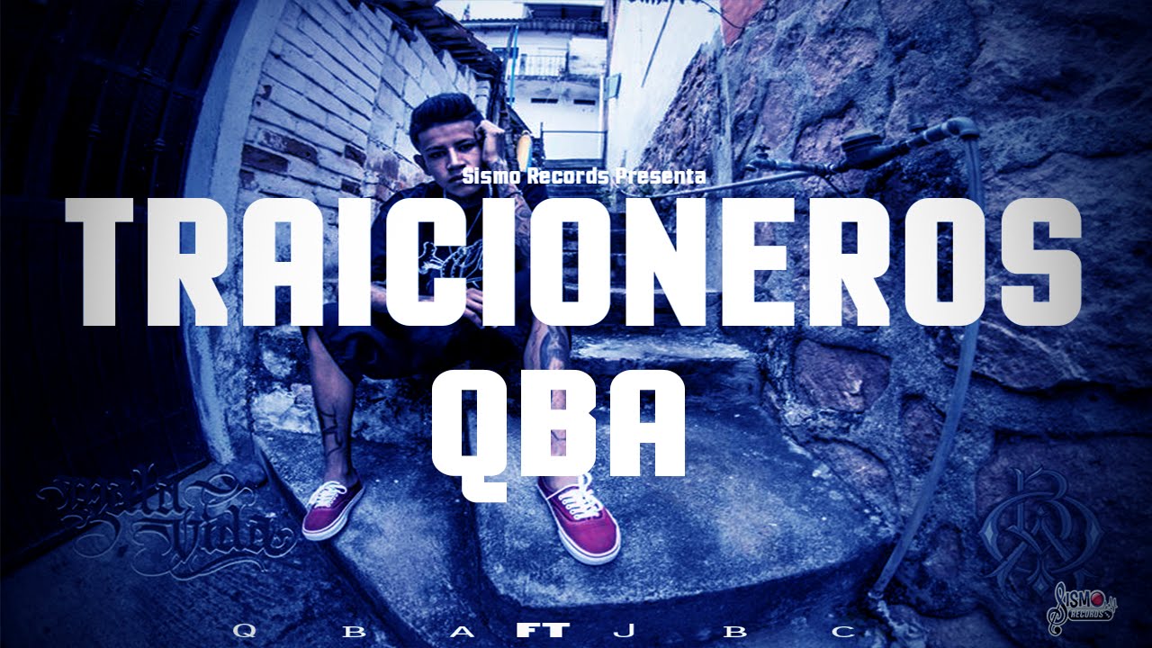 Traicioneros Qba Ft Jbc (Audio) Sismo Records 2016