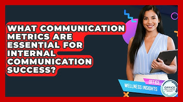 What Communication Metrics Are Essential For Internal Communication Success?