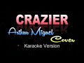 CRAZIER - Arthur Miguel/Taylor Swift (KARAOKE VERSION)