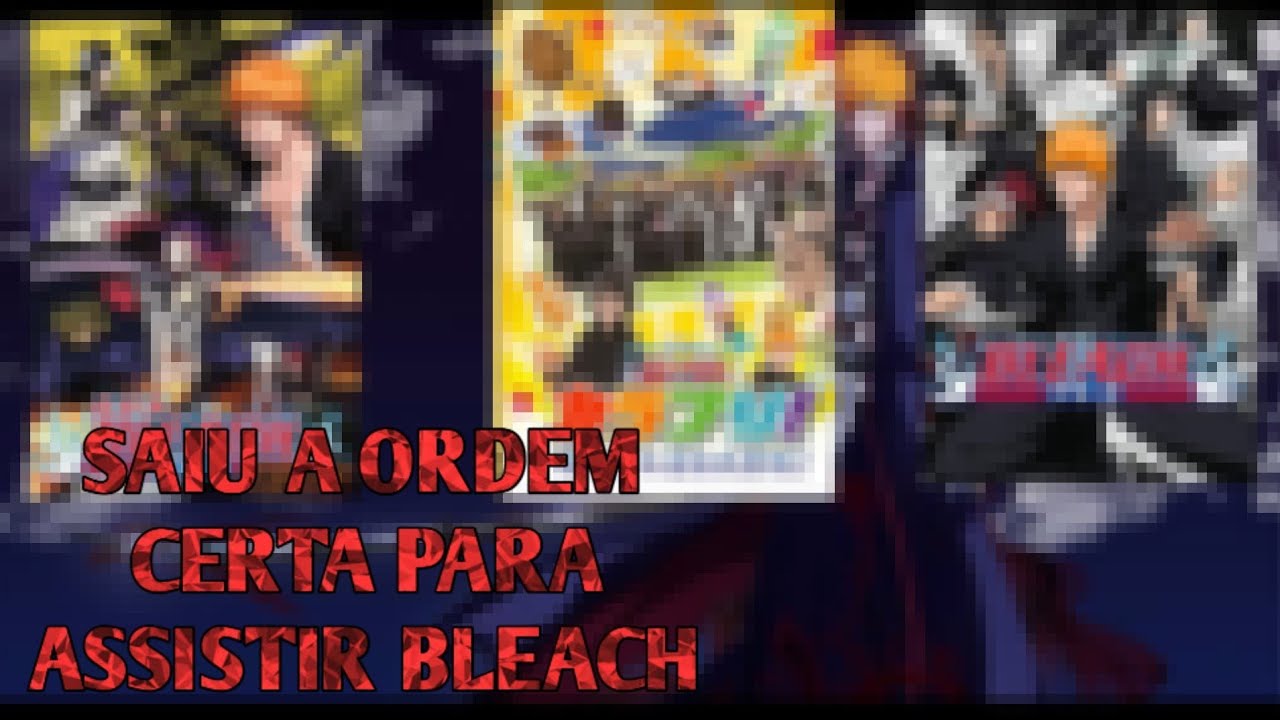 COMO ASSISTIR BLEACH? ORDEM CRONOLÓGICA DE BLEACH 