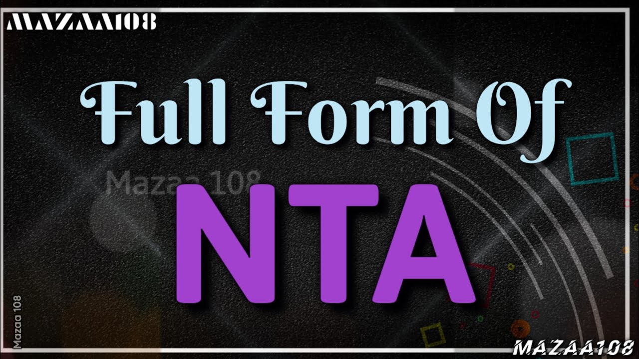 Full Form Of NTA NTA Full Form Full Form NTA NTA Stands For NTA full-form-of-nta-nta-full-form-full-form-nta-nta-stands-for-nta