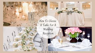 How To Choose The Right Tables For A Wedding Reception | Event Planning and Decorating Tips