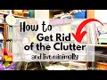 How to Get Rid of Clutter and Live Minimally (2022)