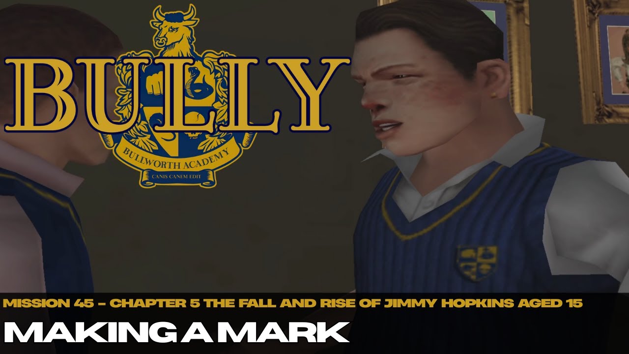 Making A Mark Mission #45 - Bully (PS2)