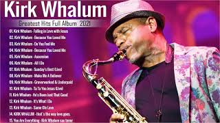 Kirk Whalum Greatest Hist 2021 - The Best Songs Of Kirk Whalum Best Saxophone Love Songs 2021