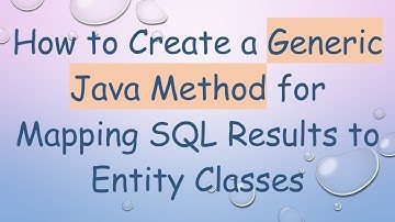 How to Create a Generic Java Method for Mapping SQL Results to Entity Classes