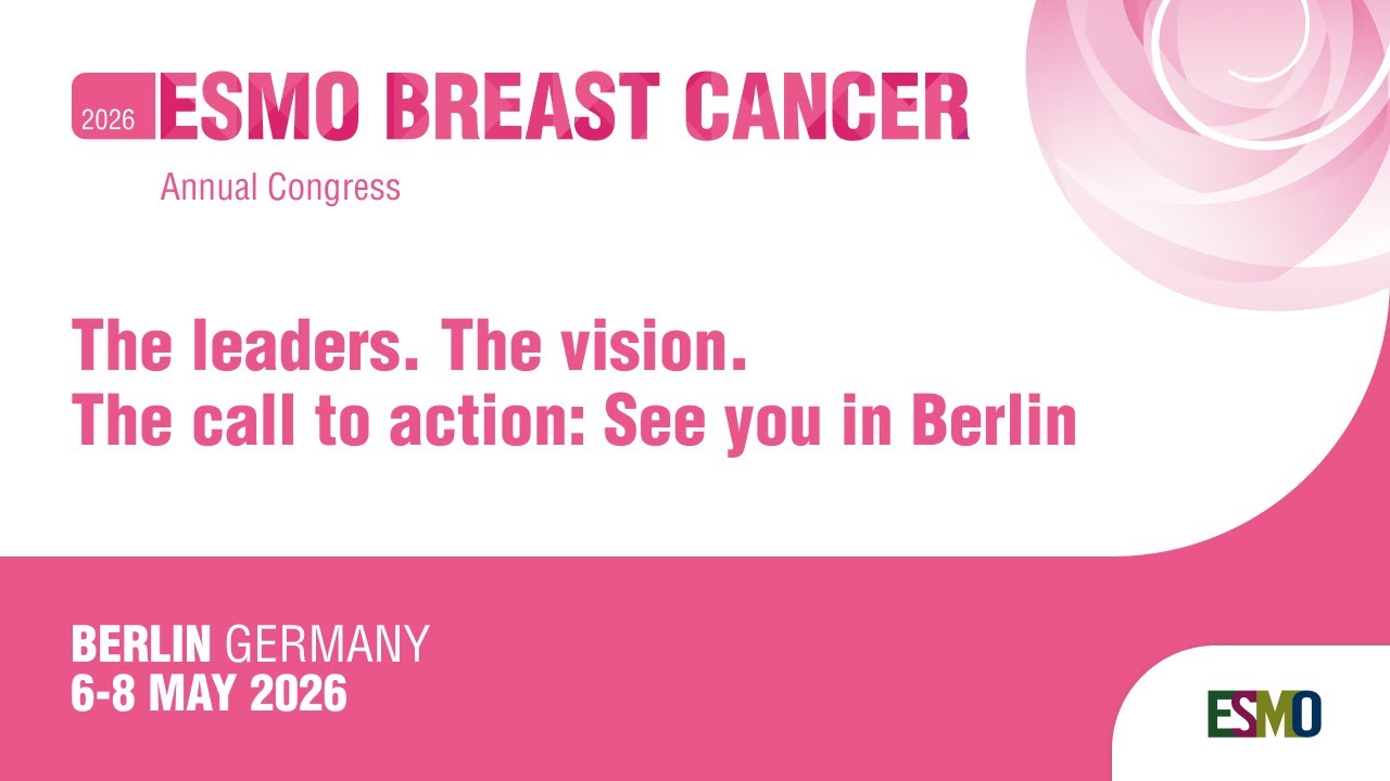 ESMO Breast Cancer 2026 The leaders. The vision. See you in Berlin ...