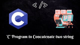 Programming in C| 'C' Program to Concatenate two string| MUST WATCH |