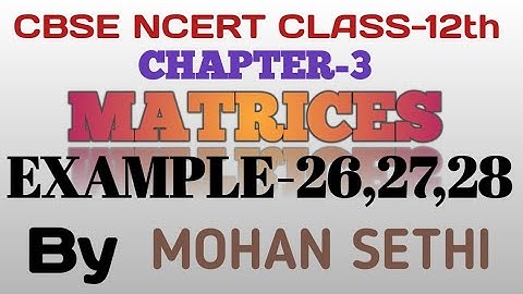 CLASS -12th Chapter-3 matrix miscellaneous EXAMPLE-26,27,28