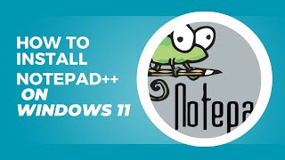 How to Install Notepad++ on Windows 11