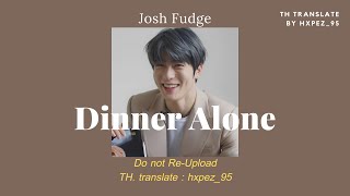[Thaisub|แปลเพลง] Dinner Alone - Josh Fudge