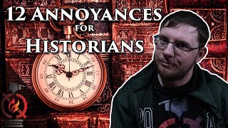 12 Annoyances for Historians | The Diatribe