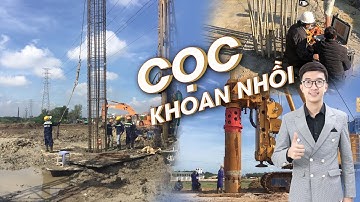 Tìm hiểu về cọc khoan nhồi và ưu điểm khi áp dụng thi công thực tế