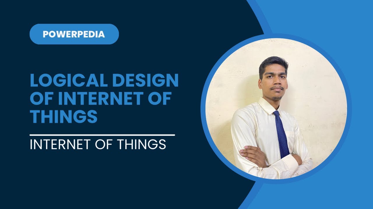 Logical design of IoT | Internet of things | PowerPedia - YouTube