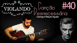 CANÇÃO DESNECESSÁRIA - VIOLANDO em casa #40 BRUNO CONDE