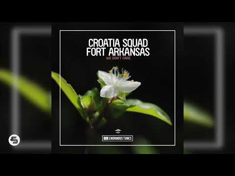 Croatia Squad, Fort Arkansas - We Don't Care (Extended Mix)