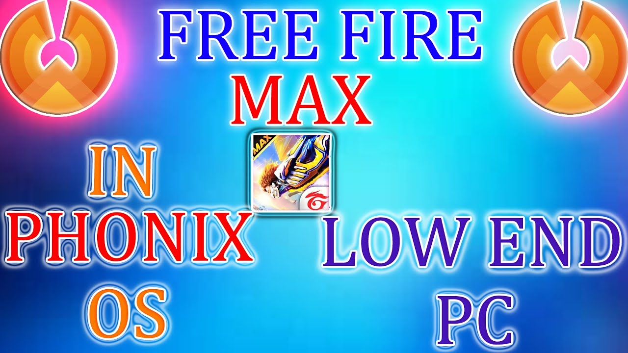 FREE FIRE MAX INSTALL IN PHOENIX OS. VERY LOW END PC 4GB RAM NO GRAPHICS CARD.
