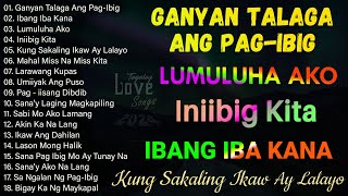 Best Of OPM Love Songs 2024 💘 Ganyan Talaga Ang Pag-Ibig, Ibang Iba Kana 😢 ✨Tagalog Love Song 2024