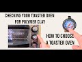How to choose a toaster oven for polymer clay &amp; checking the temperature, tips &amp; tricks, DIY