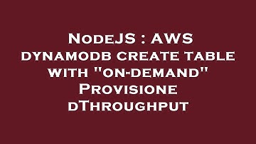 NodeJS : AWS dynamodb create table with "on-demand" ProvisionedThroughput