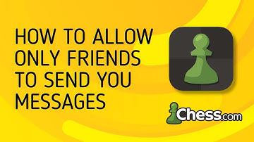 How to Allow Only Friends to Send You Messages on Chess Com - Full Guide