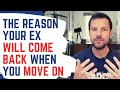This is why exes come back when we move on