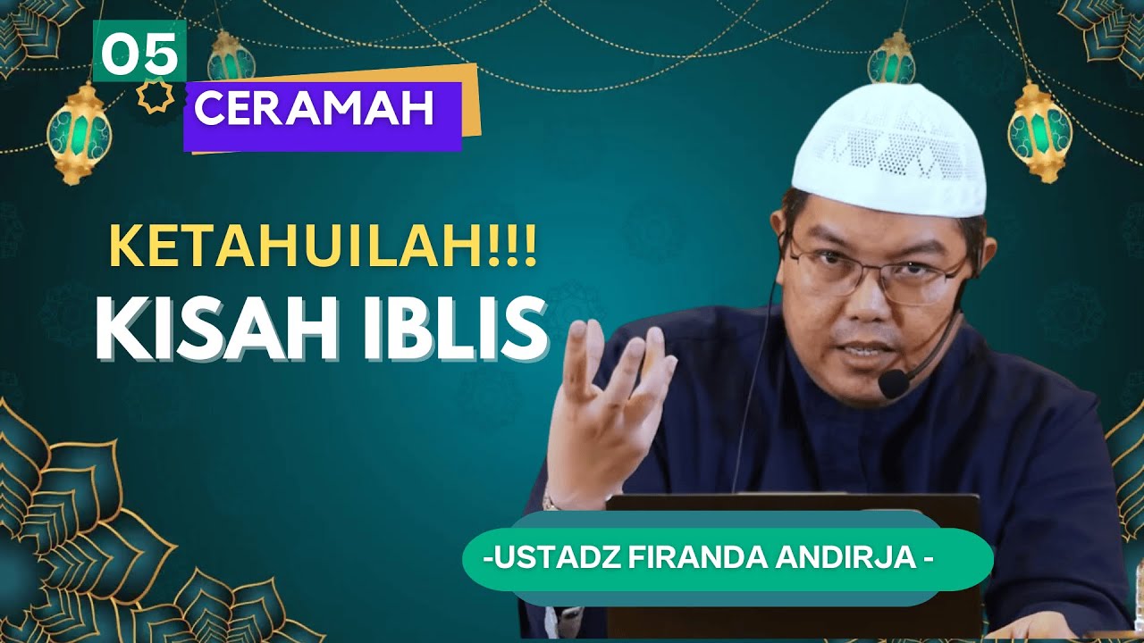USTAD FIRANDA ANDIRJA - KETAHUILAH INI !!! KISAH IBLIS - YouTube