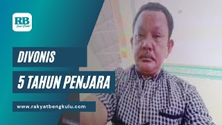 Perjalanan Kasus Mantan Camat Muara Bangkahulu Hingga Divonis 5 Tahun Penjara