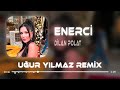 Dilan Polat - Enerji ( Uğur Yılmaz Remix ) | Yüzde Yüz Enerci Bu Nasıl Bir Sinerji.