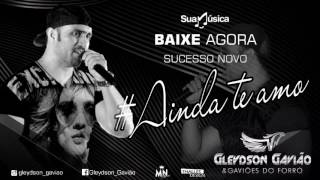Gleydson Gavião - Ainda Te Amo Oficial