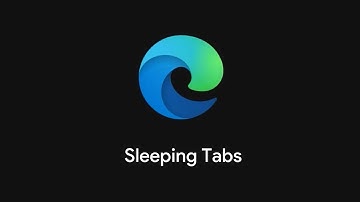 Microsoft claims Edge is putting over 1 billion Tabs to sleep with Sleeping tabs