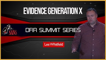Evidence Generation X - SANS DFIR Summit 2018