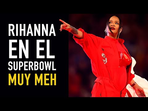 El Show del Medio Tiempo de Rihanna: muy "meh" I Superbowl - VSX Project