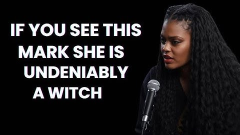 Ex-Witch Exposes the 5 Trademarks That Identify a Witch: Number 4 Will Shock You