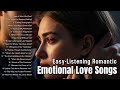 Deep Emotional Love Songs 🎤 | Romantic Ballads 2025 💕 sad emotional songs english - beautiful song
