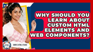 Why Should You Learn About Custom HTML Elements And Web Components? - Simple HTML Studio