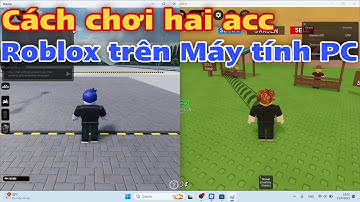 Cách chơi hai acc Roblox trên Máy tính PC