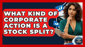 What Kind Of Corporate Action Is A Stock Split? - Stock and Options Playbook