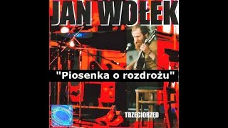 11 Jan Wołek - Piosenka o rozdrożu (z tekstem)