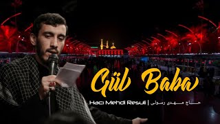 Gül Baba | Hacı Mehdi Resuli | 2021 | HD | حــــــــاج‌ مــــــهــدی‌ رســولـی Resimi
