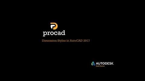Procad Online Tutorials: Dimension styles in AutoCAD 2017