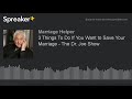 3 Things To Do If You Want to Save Your Marriage - The Dr. Joe Show